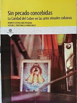 Paperback Sin Pecado Concebidas.la Caridad Del Cobre En Las artes Visuales Cubanas.ensayo,spanish edition. [Spanish] Book