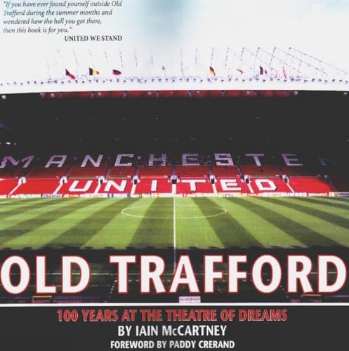 Old Trafford: 100 Years of the Theatre of Dreams