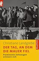 Der Tag, an dem die Mauer fiel: Prominente Zeitzeugen erinnern sich 3548332471 Book Cover