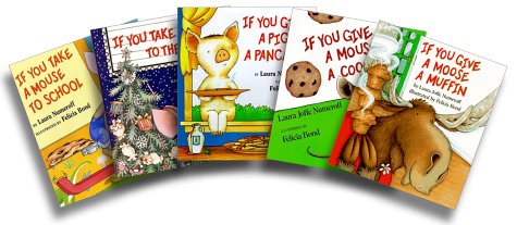 If You Take a Mouse Five-Book Set (If You Take a Mouse to the Movies; If You Take a Mouse to School; If You Give a Moose a Muffin; If You Give a Mouse