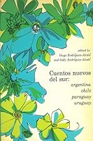 Cuentos Nuevos Del Sur: Argentina, Chile, Paraguay, Urug B000E4AC32 Book Cover