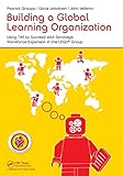  Building a Global Learning Organization: Using TWI to Succeed With Strategic Workforce Expansion in the Lego Group