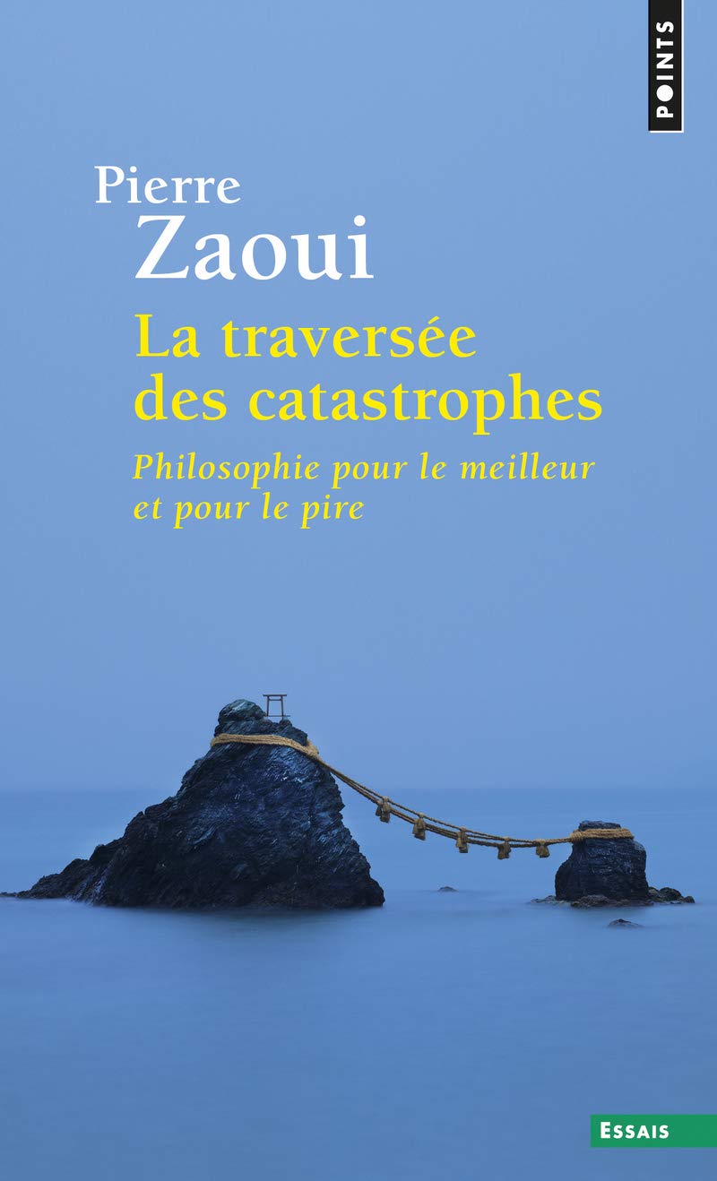La traversee des catastrophes: philosophie pour le meilleur et pire (Points essais)
