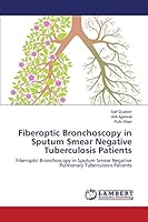 Fiberoptic Bronchoscopy in Sputum Smear Negative Tuberculosis Patients 365969200X Book Cover