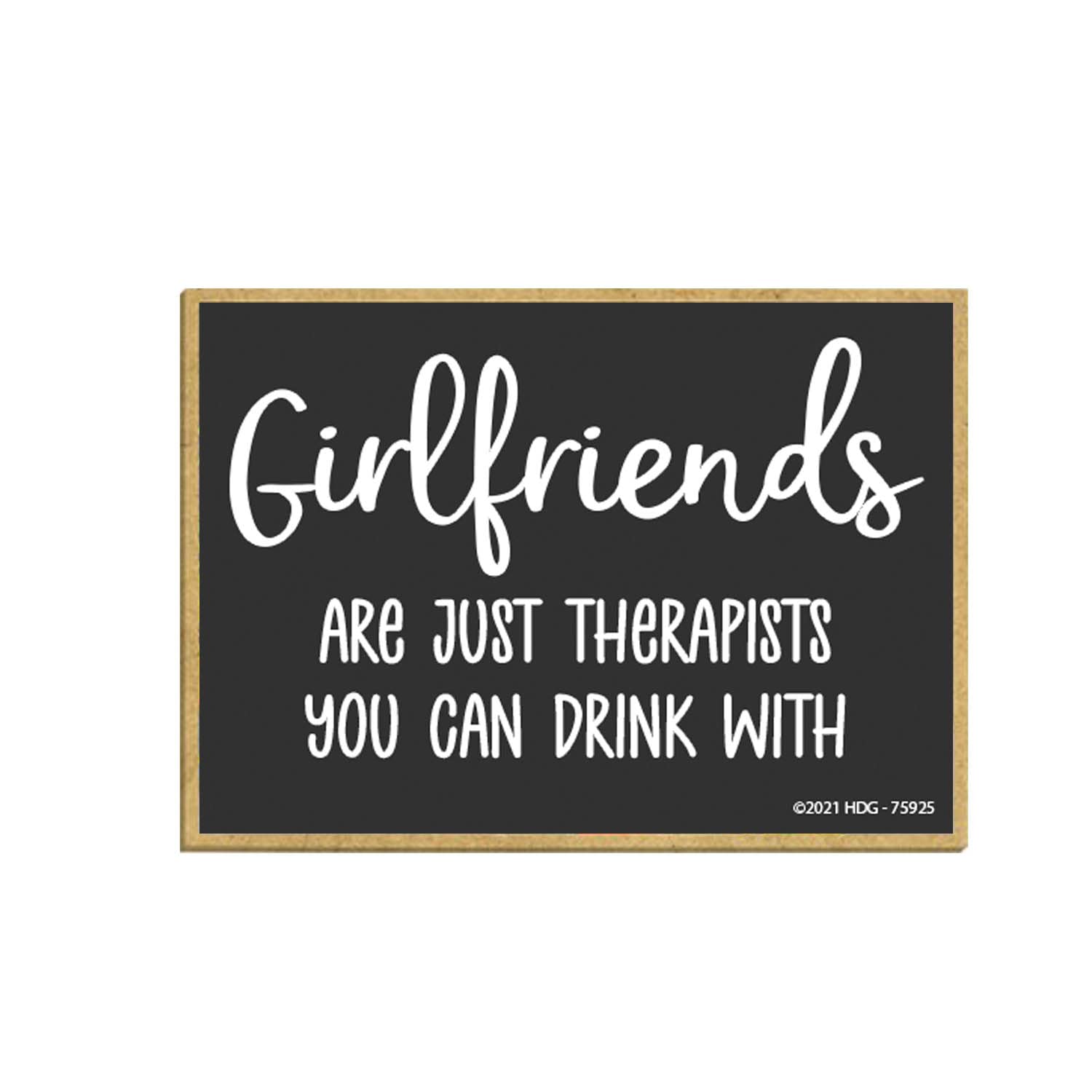 Honey Dew Gifts, Girlfriends are Just Therapists You Can Drink with, 2.5 inch by 3.5 inch, Made in USA, Locker Decorations, Refrigerator Magnets, Decorative Fridge Magnets, 75925