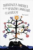 Indigenous America in the Spanish Language Classroom