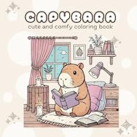 Capybara: An Adorable Coloring Book for Kids and Adults, Simple, Cute Capybaras Stress Relief and Relaxation: Cute Capybaras Stress Relief and Relaxation B0F5P4MDPZ Book Cover
