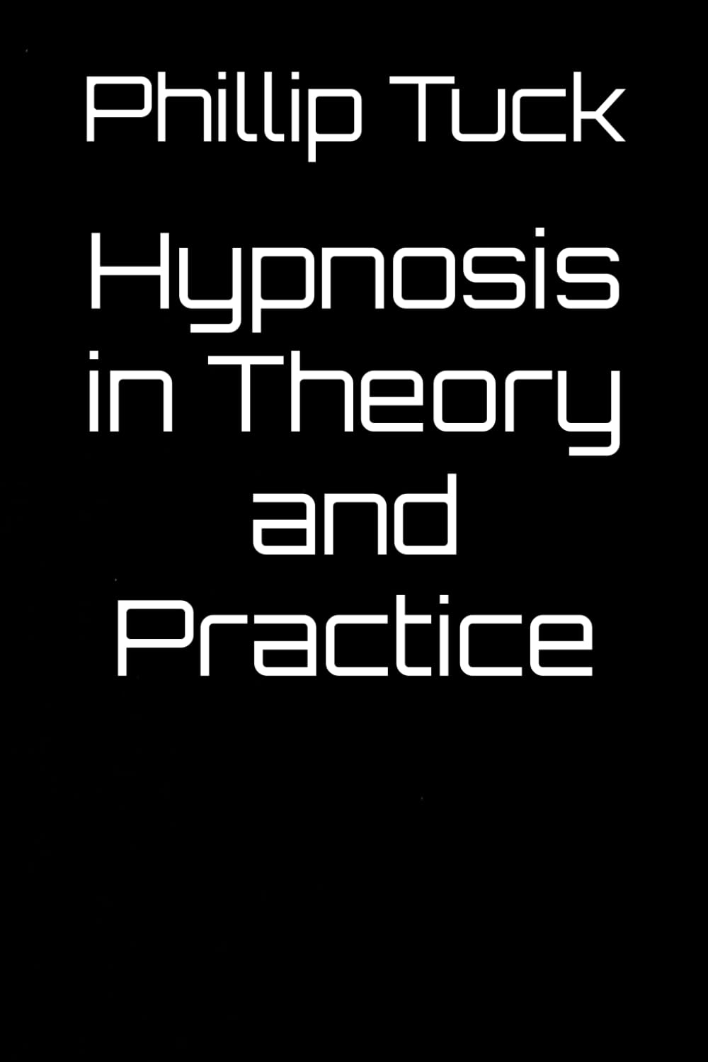 Hypnosis in Theory and Practice