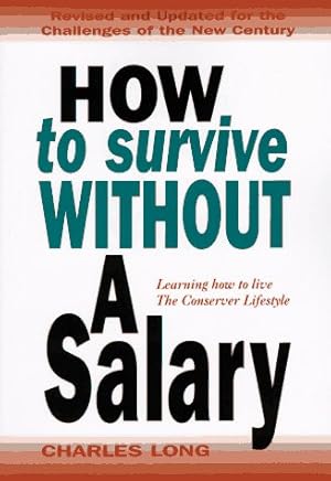 Book cover How to Survive Without a Salary : Learning How to Live the Conserver Lifestyle
