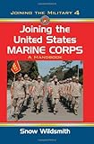 Joining the United States Marine Corps: A Handbook (Joining the Military)
