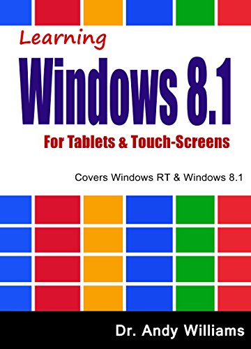 WIndows 8.1 :: Learning Windows 8.1 for Tablets & Touch Screens: Covers Windows RT & Windows 8.1