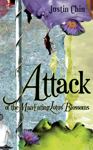 ATTACK OF THE MAN-EATING LOTUS BLOSSOMS By Justin Chin *Excellent Condition*