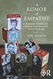  A Rumor of Empathy: Resistance, narrative and recovery in psychoanalysis and psychotherapy (Psychoanalytic Inquiry Book Series)
