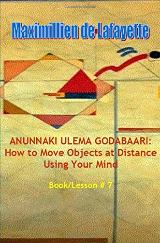 Buy Anunnaki Ulema Godabaari: How to Move Objects at Distance Using Your Mind — BookShops.in