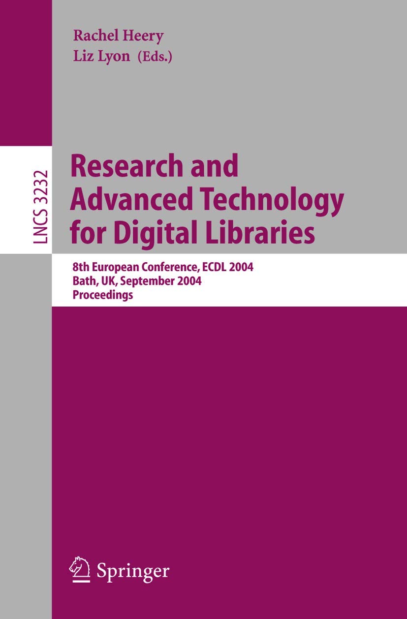 Research and Advanced Technology for Digital Libraries: 8th European Conference, ECDL 2004, Bath, UK, September 12-17, 2004, Proceedings (Lecture Notes in Computer Science, 3232)
