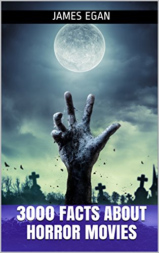 3000 Facts About Horror Movies (1000 Facts about Actors Book 4) (English Edition)