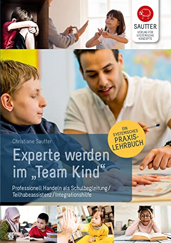 Experte werden im "Team Kind": Professionell handeln als Schulbegleitung /