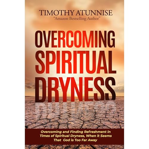 Overcoming Spiritual Dryness by Timothy Atunnise episode artwork