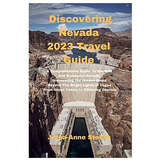 Discovering Nevada 2023 Travel Guide: A Comprehensive Guide to the Wild and Wonderful Nevada, Discovering the Hidden Gems Beyond The Bright Lights of Vegas ... Casinos (Global Travel Guide Books)