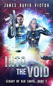 Into the Void (Legacy of Old Earth Book 2)