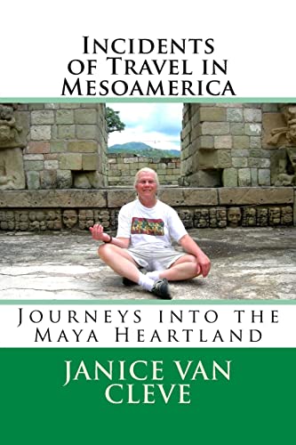 Incidents of Travel in Mesoamerica: Journeys into the Maya Heartland