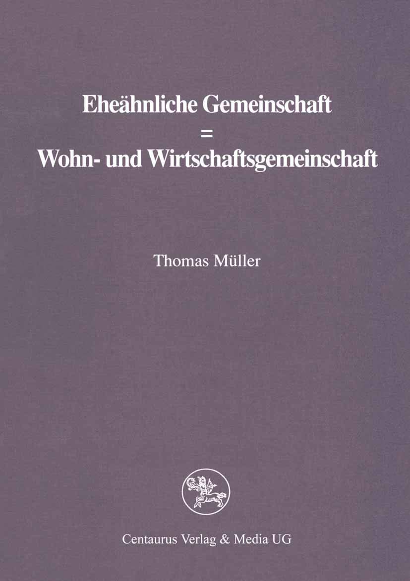 Eheähnliche Gemeinschaft = Wohn- und Wirtschaftsgemeinschaft: Diss. (Reihe Rechtswissenschaft)