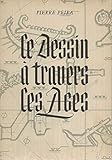  Le dessin à travers les âges par Pierre PEIRA [ Edition originale Exemplaire n° 528 ]