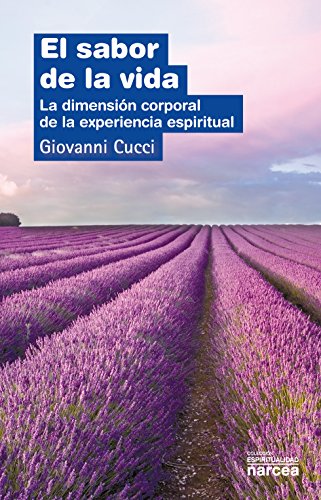 El sabor de la vida: La dimensión corporal de la experiencia espiritual (Espiritualidad nº 295) (Spanish Edition)