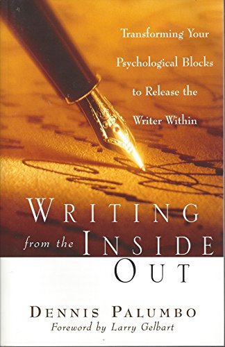 Writing from the Inside Out: Transforming Your Psychological Blocks to Release the Writer Within