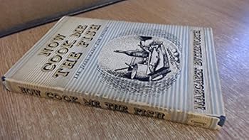 Now Cook Me the Fish: 146 Fresh-Water Fish Recipes