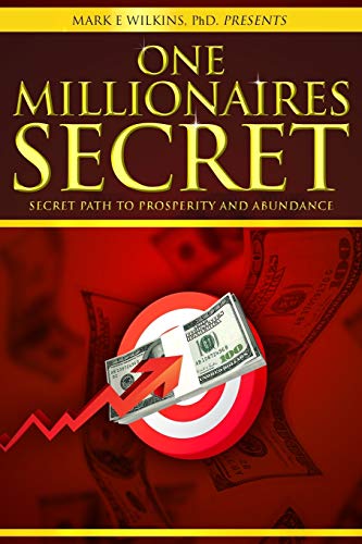 One Millionaires Secret: The Secret Path to Prosperity and Abundance