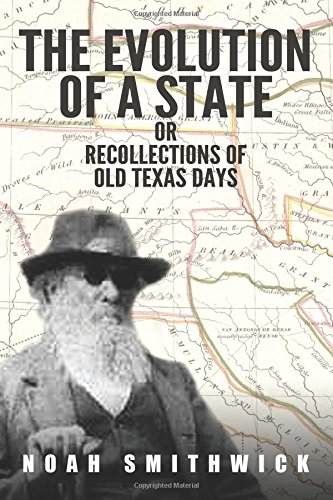 The Evolution of a State, or, Recollections of Old Texas Days