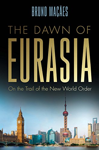 The Dawn of Eurasia: On the Trail of the New World Order The Dawn of Eurasia: On the Trail of the New World Order