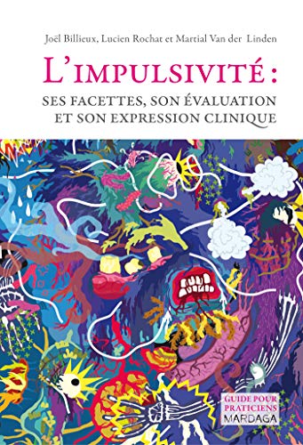 Télécharger L'impulsivité: Ses facettes, son évaluation et son expression clinique Livre eBook France