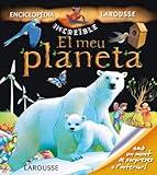 El meu Planeta (Larousse - Infantil / Juvenil - Catalán - A Partir De 5/6 Años - Enciclopèdia Increïble 5 Anys)