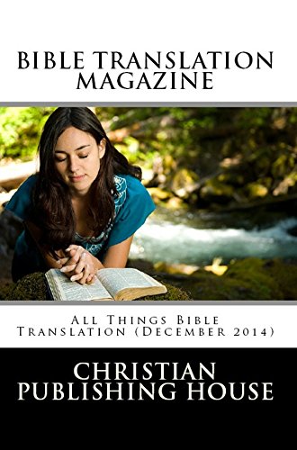 BIBLE TRANSLATION MAGAZINE: All Things Bible Translation (December 2014)