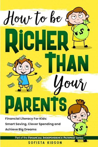 How to Be Richer Than Your Parents: Financial Literacy For Kids: ...