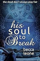 His Soul to Break 0985479337 Book Cover