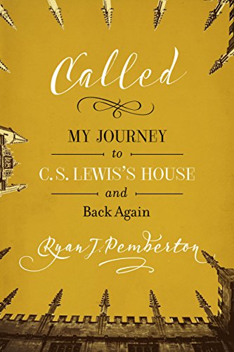 Called: My Journey to C.S. Lewis's House and Back Again