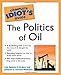The Complete Idiot's Guide to the Politics of Oil