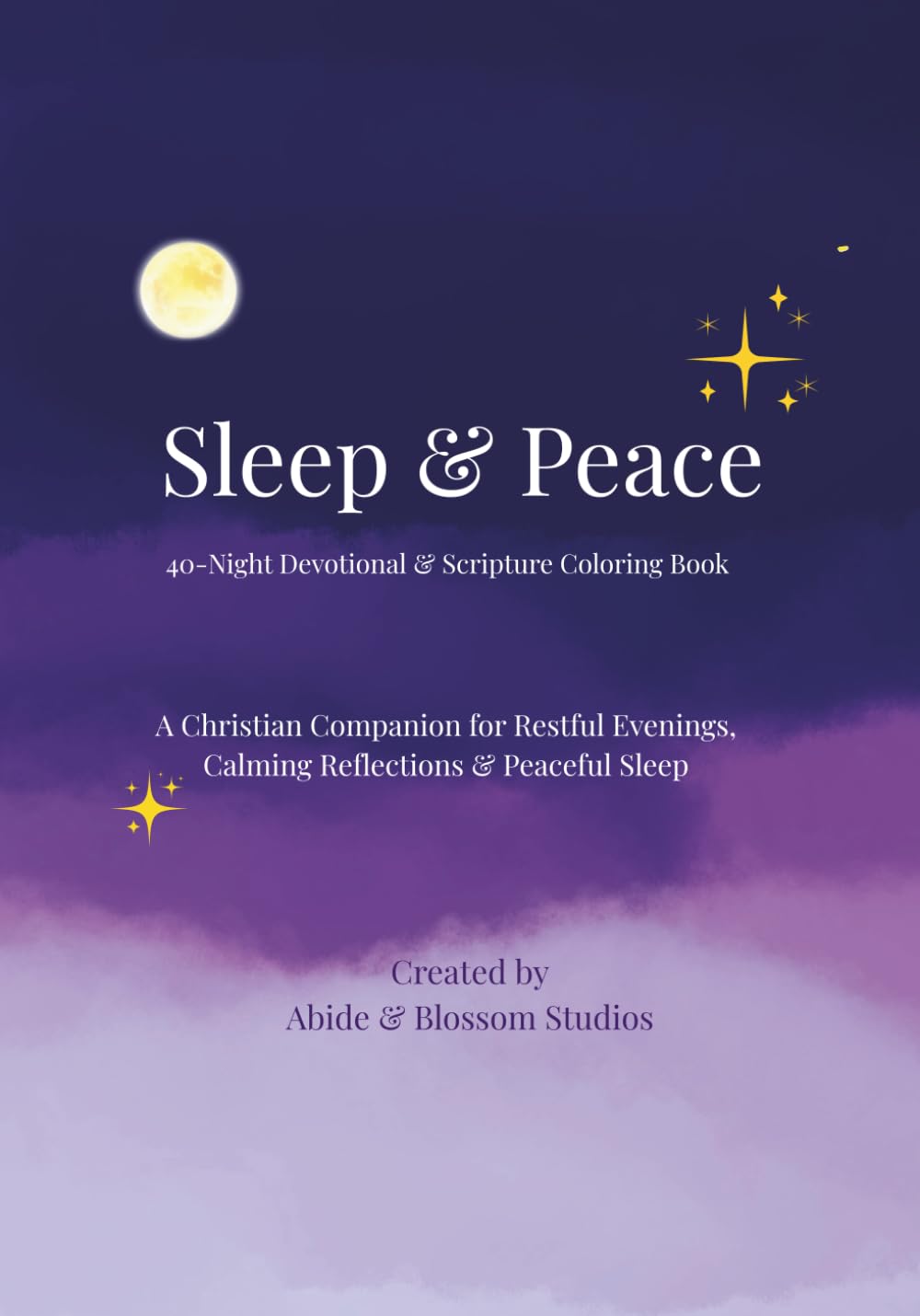 Sleep & Peace: 40-Night Devotional & Scripture Coloring Book (Abide & Blossom: Sleep & Peace Series)