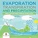 Evaporation, Transpiration and Precipitation | Water Cycle for Kids | Children's Water Books