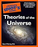  The Complete Idiot\'s Guide to Theories of the Universe: A Fascinating Introduction to Thinking on the Origin and Nature of the Universe (English Edition)