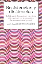 Resistencias y disidencias: políticas de lo común y estéticas alternativas en la narrativa latinoamericana actual (Colección Letral nº 12)