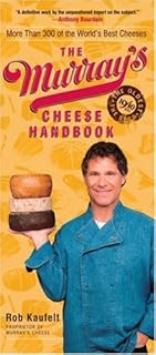 The Murray's Cheese Handbook: A Guide to More Than 300 of the World's Best Cheeses