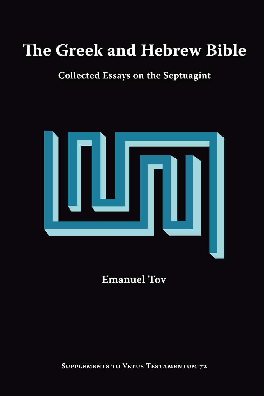 The Greek and Hebrew Bible: Collected Essays on the Septuagint (Supplements to Vetus Testamentum)