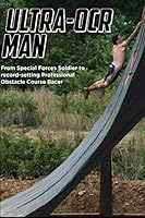 Ultra - OCR Man: From Special Forces Soldier to Record Setting Professional Obstacle Course Racing Athlete B08KQNS11V Book Cover