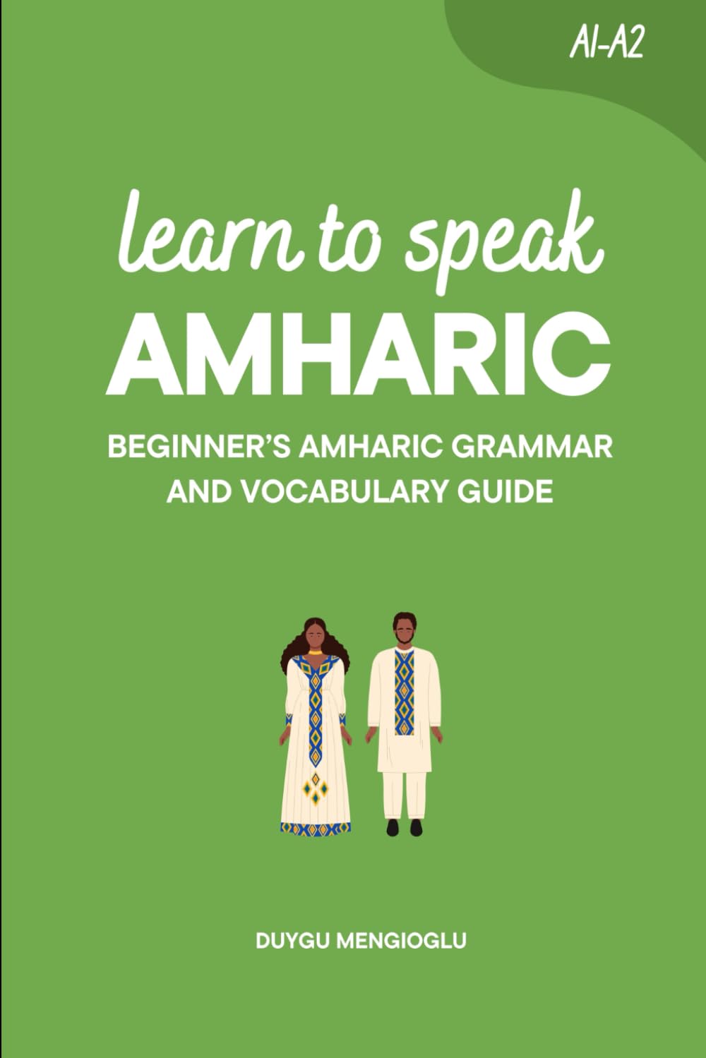 Learn to Speak Amharic: Beginner’s Amharic Grammar and Vocabulary Guide (Learn Amharic)