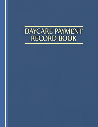 Daycare Payment Record Book: Child Care Payment Record &amp; Tuition Log Streamlined Bookkeeping for Home Daycare Providers - Manage Income, Track ... Annual Taxes, and Optimize Preschool Finances