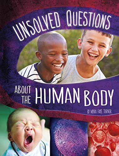Unsolved Questions about the Human Body (Unsolved Science)